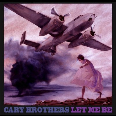 Cary Brothers Let Me Be - EP