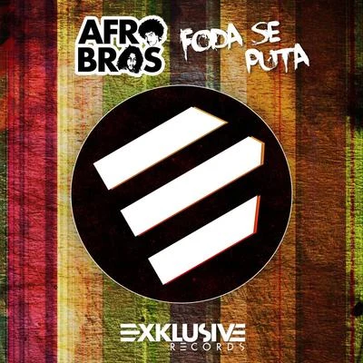 Afro Bros Foda Se Puta