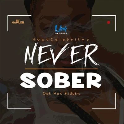 Hood Celebrity Never Sober - Single