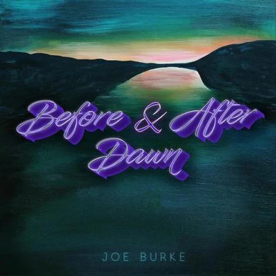 Joe Burke Before & After Dawn