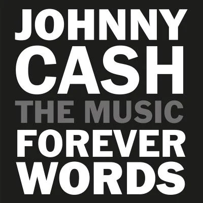 Brad Paisley/Rosanne Cash/Willie Nelson/Kris Kristofferson/Carlene Carter/John Mellencamp Johnny Cash: Forever Words Expanded