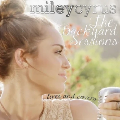 Miley Cyrus The Backyard Sessions