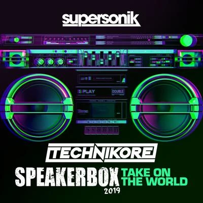 Technikore Speakerbox 2019 (Take On The World)