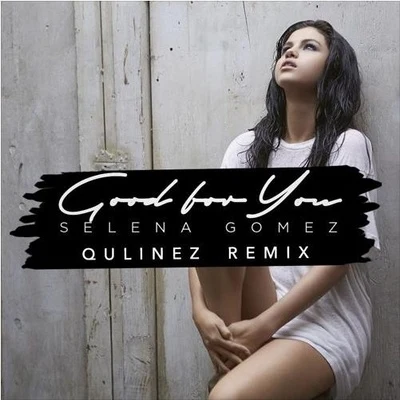 Selena Gomez/Qulinez Good For You (Qulinez Remix)