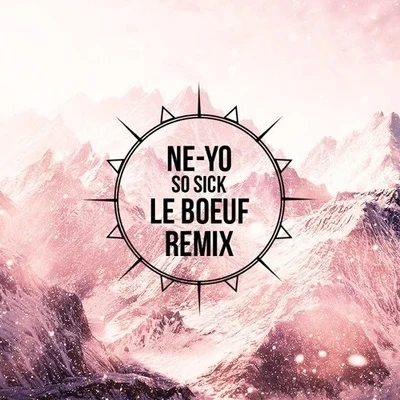 Le Boeuf So Sick (Le Boeuf Remix)