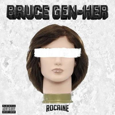 Rocaine Bruce Gen-her