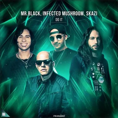 Mr. Black/Infected Mushroom/Skazi Do It