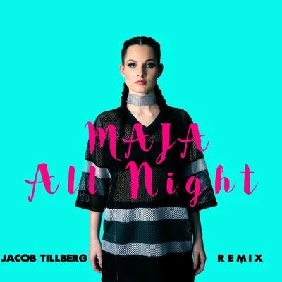 MAJA/Jacob Tillberg All Night (Jacob Tillberg Remix)