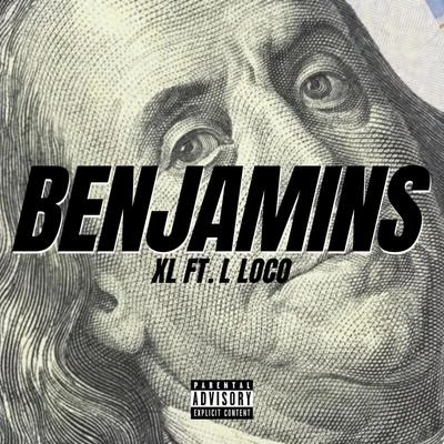 XL (阳雨露霖P) Benjamins (feat. L Loco)