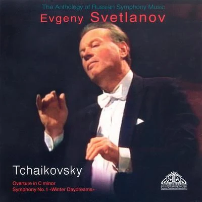 The State Academic Symphony Orchestra/Evgeny Svetlanov Tchaikovsky: Overture in C Minor & Winter Daydreams Symphony