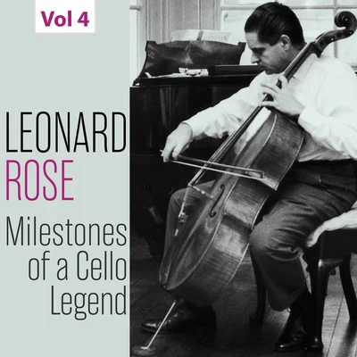 Lilian Fuchs/Joseph Fuchs/Leonard Rose/Leonid Hambro Milestones of a Cello Legend: Leonard Rose, Vol. 4