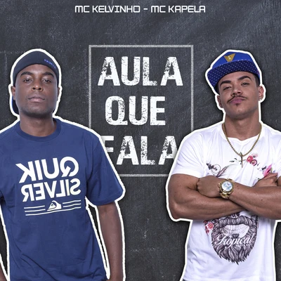 Mc Kapela/Mc Kelvinho Aula Que Fala