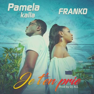 Franko/Pamela Kalla Je t'en prie