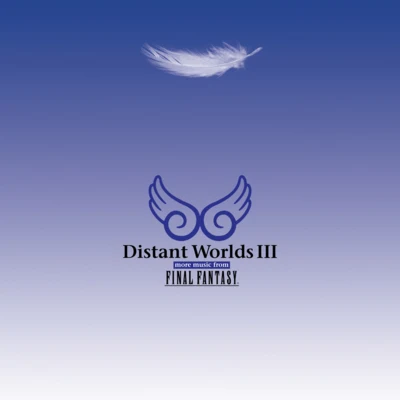 Arnie Roth/Distant Worlds Philharmonic Orchestra and Chorus Distant Worlds III: more music from FINAL FANTASY