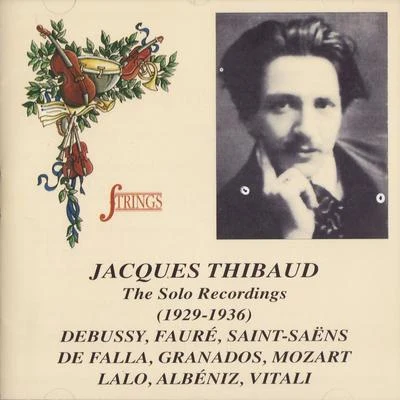 Jacques Thibaud Jacques Thibaud-The Solo Recordings