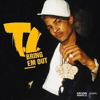 T.I. Bring Em Out