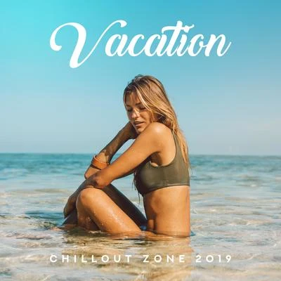 Todays Hits/The Cocktail Lounge Players/Summer Time Chillout Music Ensemble Vacation Chillout Zone 2019: Top Relaxing Chill Out Holiday Music Mix, 15 Songs to Full Rest & Calm Down, Tropical Beach Summer Vibes, Sunny Beach Lyi