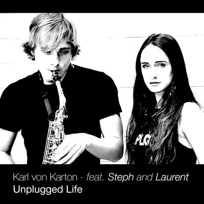 Karl von Karton/Steph/LAURENT Unplugged Life