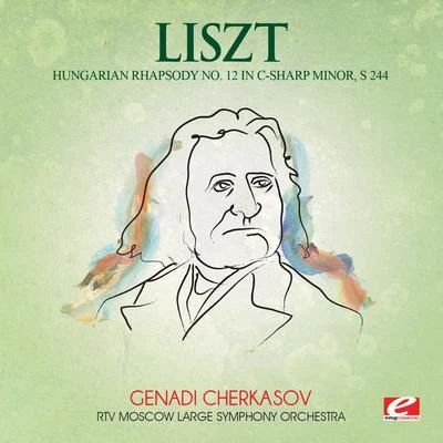 RTV Moscow Large Symphony Orchestra Liszt: Hungarian Rhapsody No. 12 in C-Sharp Minor, S. 244 (Digitally Remastered)