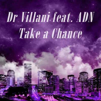 Dr. Villani/Adn Take a Chance (feat. ADN)