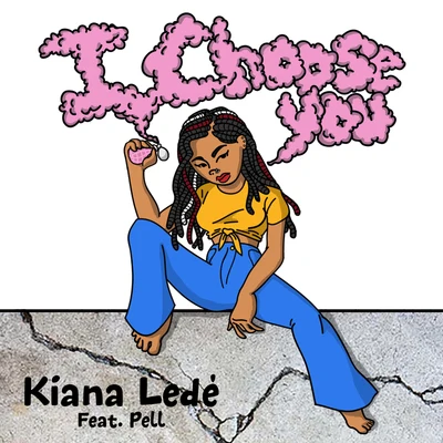 Kiana Ledé I Choose You