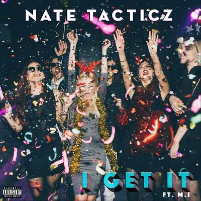 Nate Tacticz/M.i I Get It (feat. M.I)