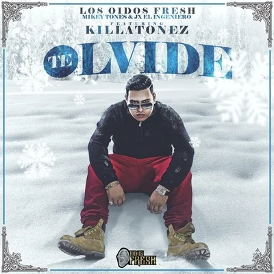 Los Oidos Fresh/Killatonez Te Olvide (feat. Killatonez)