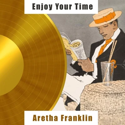 Aretha Franklin Enjoy Your Time