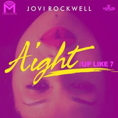 Jovi Rockwell Aight (Up Like 7)