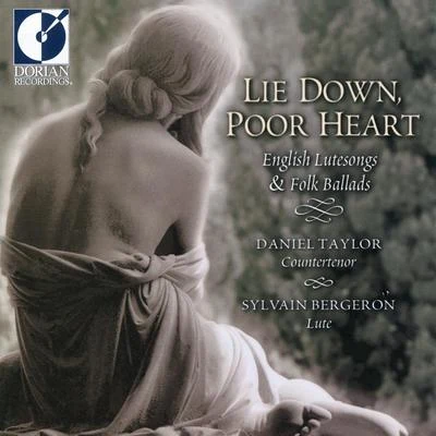 Daniel Taylor Vocal and Instrumental Music (English) - JONES, R.DOWLAND, J.CAMPION, T. (Lie Down, Poor Heart - English Lute Songs and Folk Ballads) (Taylor)