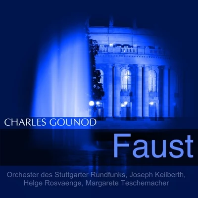 Helge Rosvaenge/Margarete Teschemacher/Joseph Keilberth/Orchester des Stuttgarter Rundfunks Gounod: Faust