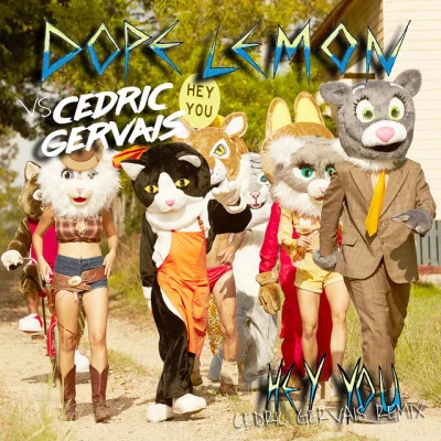 Cedric Gervais/DOPE LEMON Hey You (Dope Lemon vs Cedric Gervais;Cedric Gervais Remix)