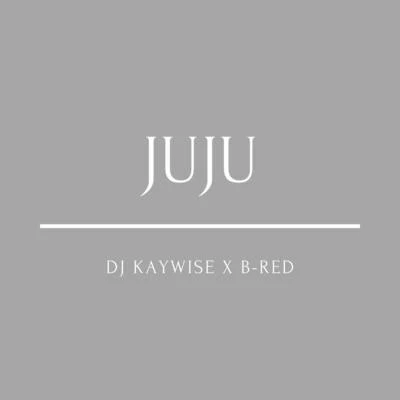 Dj Kaywise/B-Red Juju