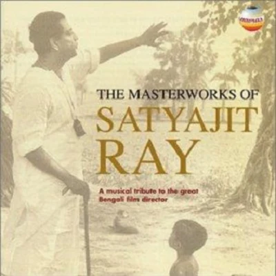 Satyajit Ray The Master Works