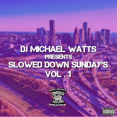 DJ Michael Watts Slowed Down Sundays, Vol. 1