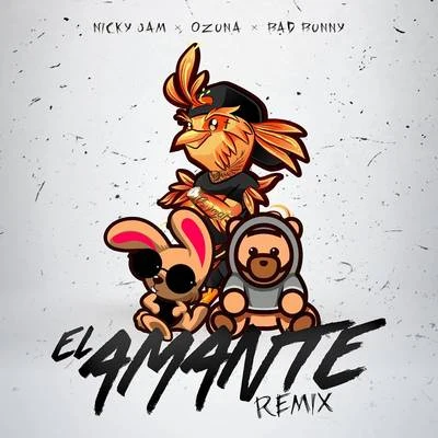 Bad Bunny/Nicky Jam/Ozuna El Amante (Remix)