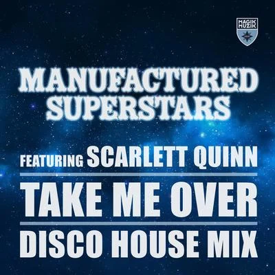 Manufactured Superstars Take Me Over (Disco House Mix)