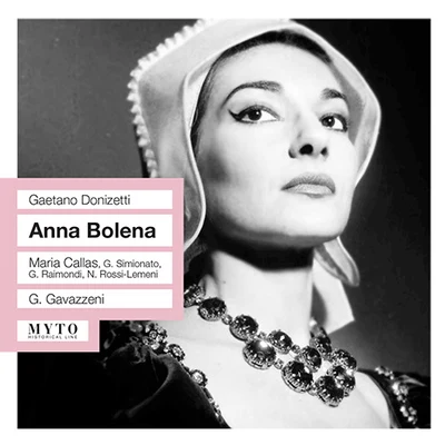 Gianandrea Gavazzeni DONIZETTI, G.: Anna Bolena [Opera] (Callas, Simionato, Raimondi, Rossi-Lemeni, Milan La Scala Chorus and Orchestra, Gavazzeni) (1957)