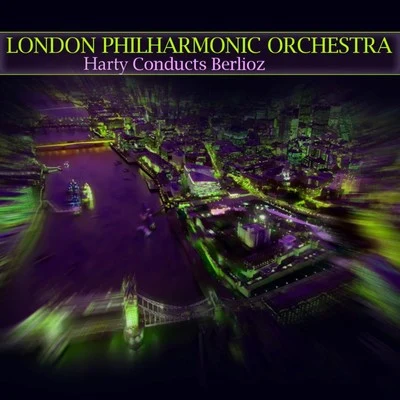 Sir Hamilton Harty/THE LONDON PHILHARMONIC ORCHESTRA Harty Conducts Berlioz