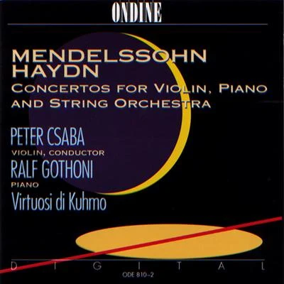 Peter Csaba MENDELSSOHN, FelixHAYDN, F.J.: Concertos for Violin, Piano and String Orchestra (Csaba, Gothoni)