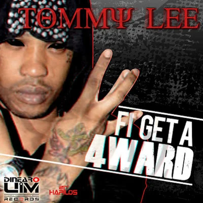 Tommy Lee Sparta/Dinearo/Tommy Lee Sparta &amp; Dinearo Fi Get a 4Ward