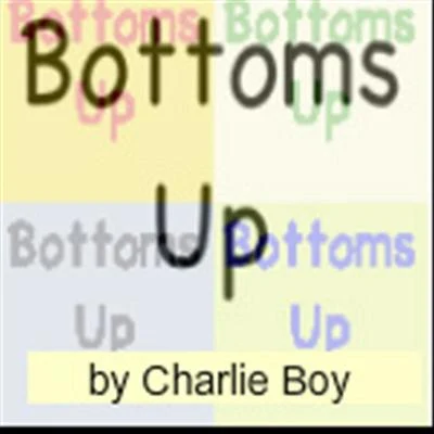 Charlie Boy Bottoms Up (Bottom Go Round)