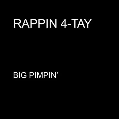 Rappin&#x27; 4-Tay Big Pimpin' - Single