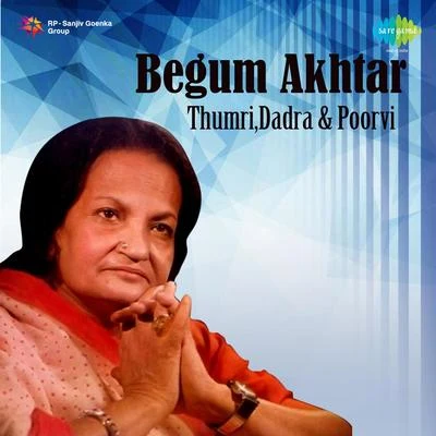 Begum Akhtar Thumri,Dadra And Poorvi