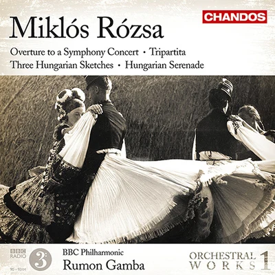 BBC Philharmonic Orchestra ROZSA, M.: Orchestral Works, Vol. 1 - OvertureTripartita3 Hungarian SketchesHungarian Serenade (BBC Philharmonic, Gamba)