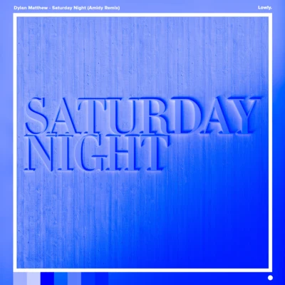 Dylan Matthew Saturday Night (Amidy Remix)