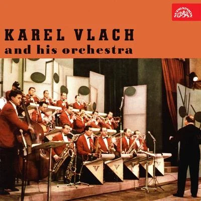 Karel Vlach se svým orchestrem Karel Vlach and His Orchestra