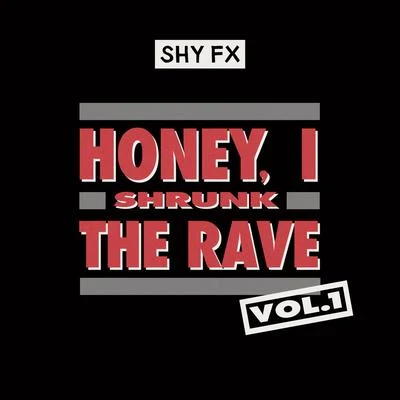 Shy FX Honey, I Shrunk The Rave, Vol. 1 (DJ Mix)