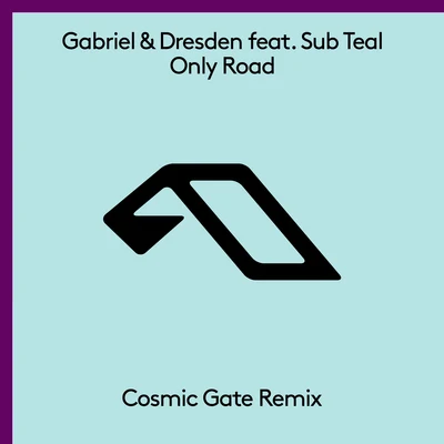 Cosmic Gate/Gabriel & Dresden/Sub Teal Only Road (Cosmic Gate Remix)