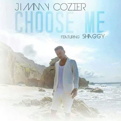 Jimmy Cozier Choose Me (feat. Shaggy)